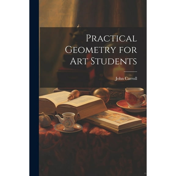 Practical Geometry for Art Students (Paperback)