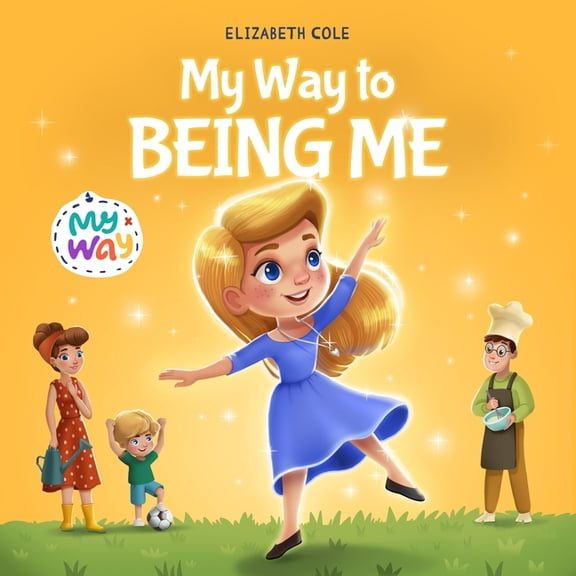 My Way My Way to Being Me: An Inspirational Kids' Book About Building Confidence and Developing a Growth Mindset for Ages , (Paperback)