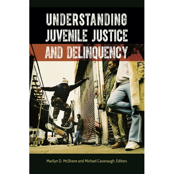 Understanding Juvenile Justice and Delinquency, (Hardcover)