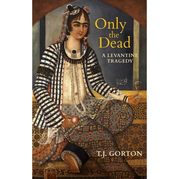 Pre-Owned Only the Dead : A Levantine Tragedy (Paperback)