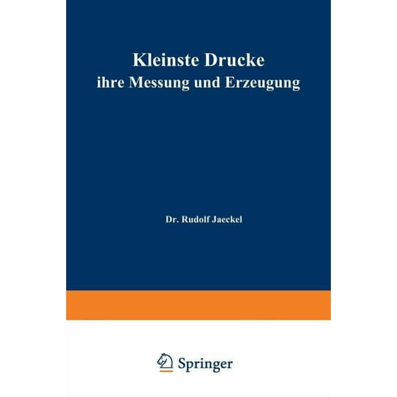 Technische Physik in Einzeldarstellungen Kleinste Drucke Ihre Messung Und Erzeugung, Book 9, (Paperback)
