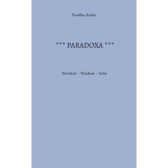 Paradoxa: Weisheit - Wisdom - Sofia, (Paperback)