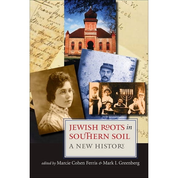 Brandeis Series in American Jewish History, Culture, and Life: Jewish Roots in Southern Soil : A New History (Paperback)