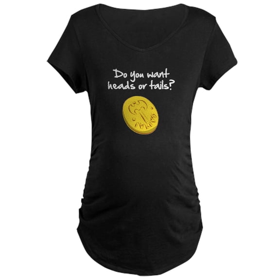 CafePress - Heads Or Tails? Maternity T Shirt - Maternity Dark T-Shirt