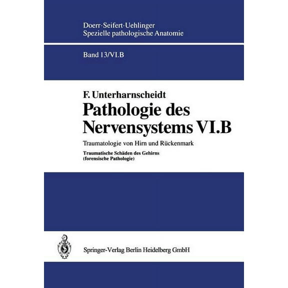 Pathologie Des Nervensystems VI.B: Traumatologie Von Hirn Und RÃ¼ckenmark Traumatische SchÃ¤den Des Gehirns (Forensische P, (Paperback)