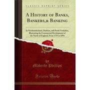 A History of Banks, Bankers,& Banking (Classic Reprint)
