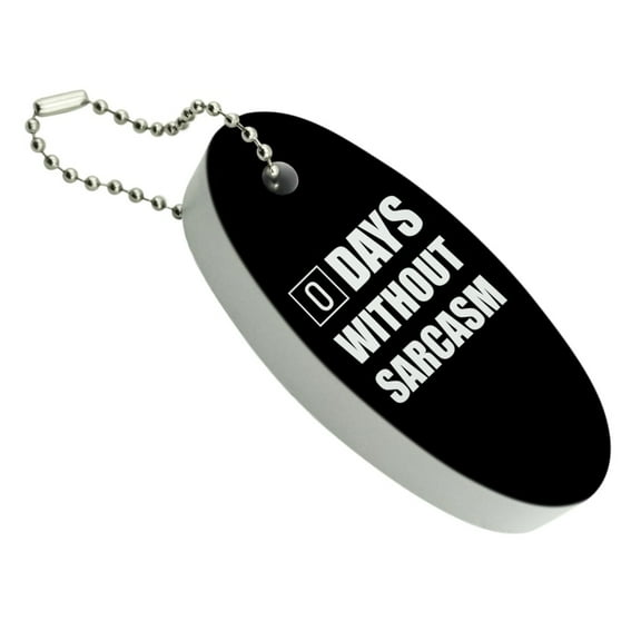 Days Without Sarcasm Equals Zero Funny Floating Foam Keychain Fishing Boat Buoy Key Float