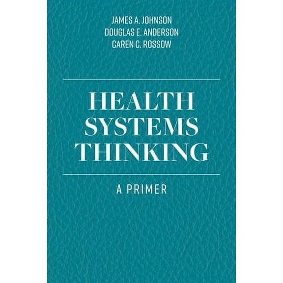 Health Systems Thinking: A Primer (Paperback)