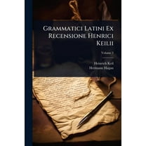 Grammatici Latini Ex Recensione Henrici Keilii, (Paperback)