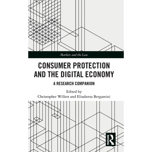 Markets and the Law Consumer Protection and the Digital Economy: A Research Companion, (Hardcover)
