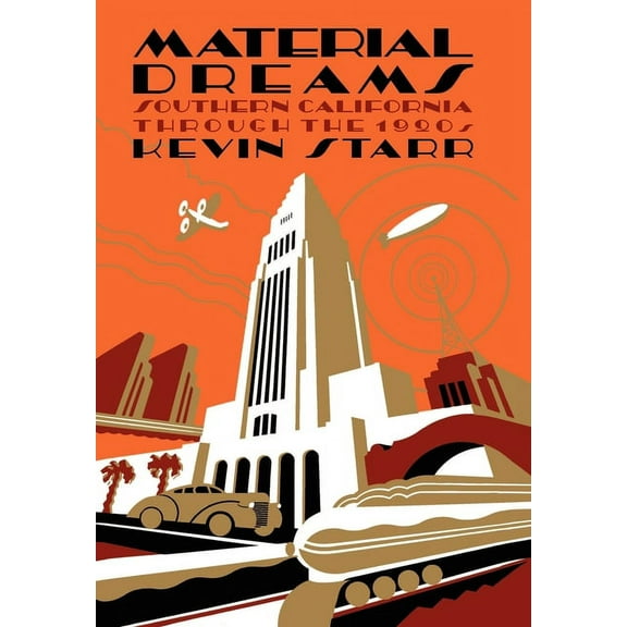 Americans and the California Dream Material Dreams: Southern California Through the 1920s, (Hardcover)