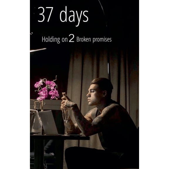 37 Days 37 Days: Holding on 2 Broken Promises, Book 2, (Paperback)