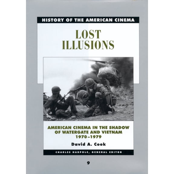 History of the American Cinema: Lost Illusions : American Cinema in the Shadow of Watergate and Vietnam, 1970-1979 (Series #9) (Edition 1) (Paperback)