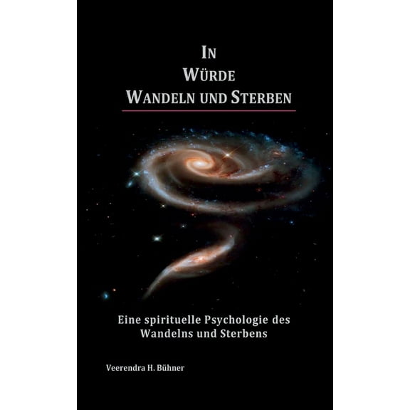 In Würde Wandeln und Sterben: Eine spirituelle Psychologie des Wandelns und Sterbens, (Paperback)