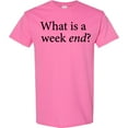 thumbnail image 3 of Inktastic What is a Weekend? T-Shirt, 3 of 5