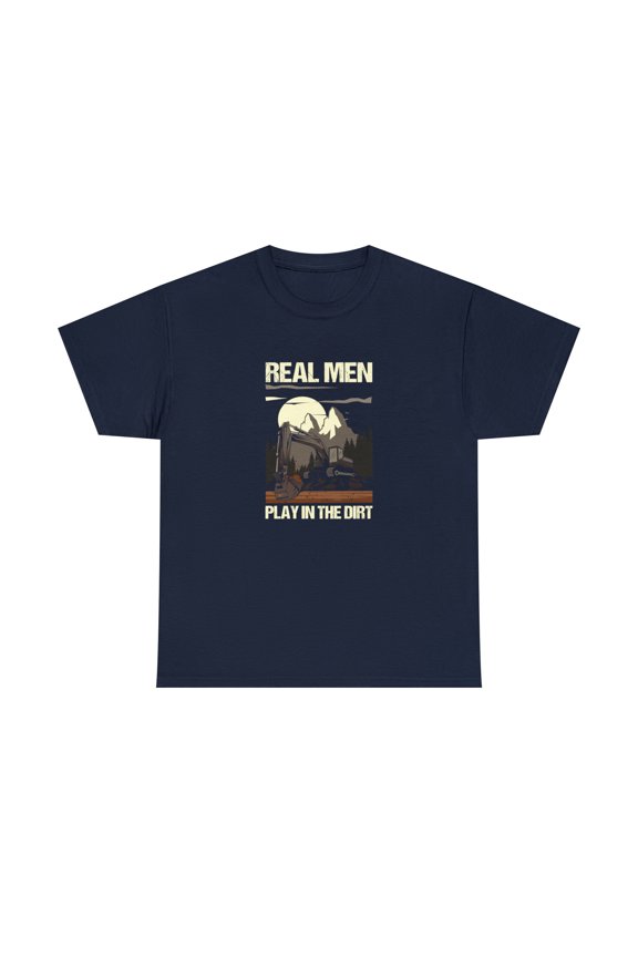 Real Men Play In The Dirt Excavator Shirt, Gift For Working Dad - ID: 2517
