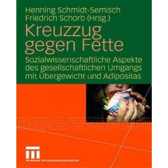 Kreuzzug Gegen Fette: Sozialwissenschaftliche Aspekte Des Gesellschaftlichen Umgangs Mit Ubergewicht Und Adipositas