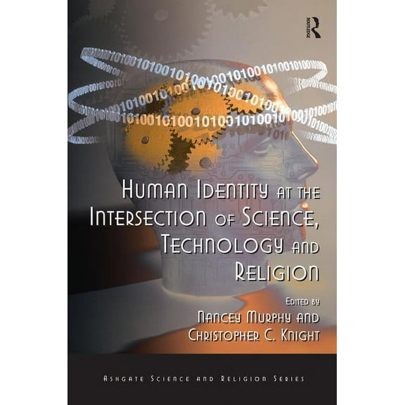 Routledge Science and Religion Human Identity at the Intersection of Science, Technology and Religion, (Hardcover)
