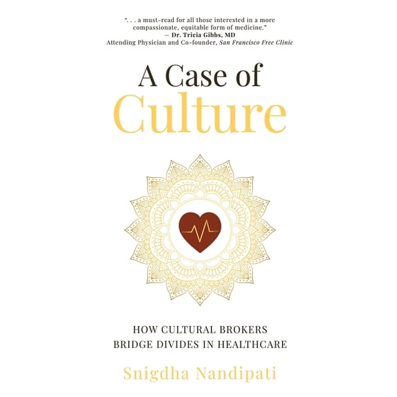 A Case of Culture: How Cultural Brokers Bridge Divides in Healthcare, (Paperback)