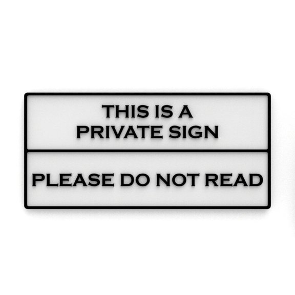 Clever Contraption Funny Sign | This is a Private Sign - Please Do Not Read (Black/White)