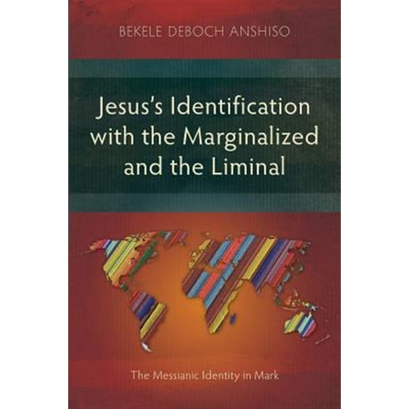 Pre-Owned Jesus's Identification with the Marginalized and the Liminal: The Messianic Identity in Mark (Paperback)