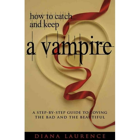 HOW TO CATCH AND KEEP A VAMPIRE