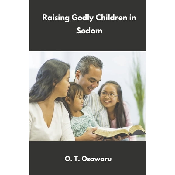 Raising Godly Children in Sodom : Parents’ Steps to Success One (Paperback)