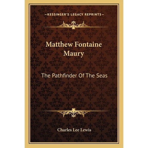 Matthew Fontaine Maury: The Pathfinder of the Seas