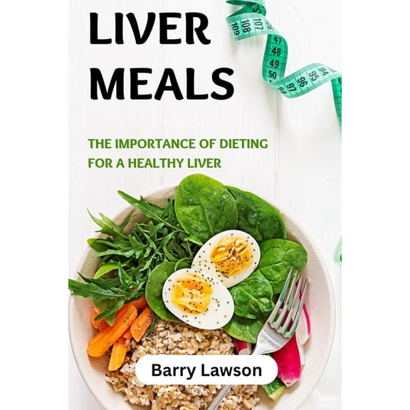 Liver meals: The importance of dieting for a healthy liver, (Paperback)
