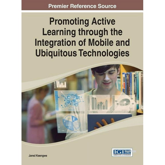Promoting Active Learning through the Integration of Mobile and Ubiquitous Technologies, (Hardcover)