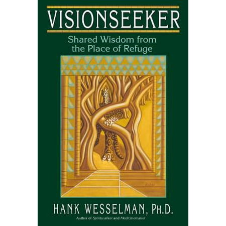 Visionseeker : Shared Wisdom from the Place of Refuge