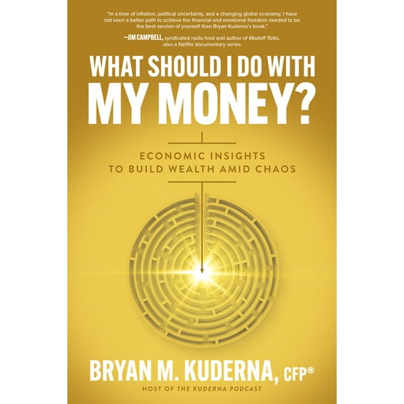 What Should I Do with My Money?: Economic Insights to Build Wealth Amid Chaos, (Paperback)