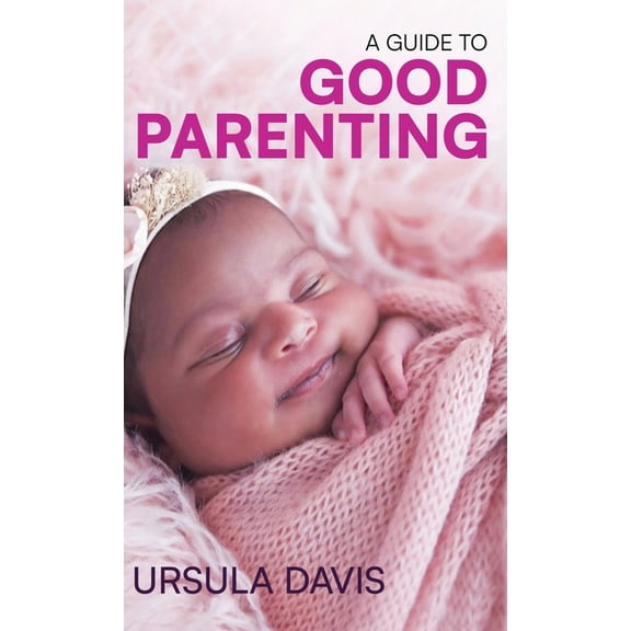 A Guide to Good Parenting, (Hardcover)