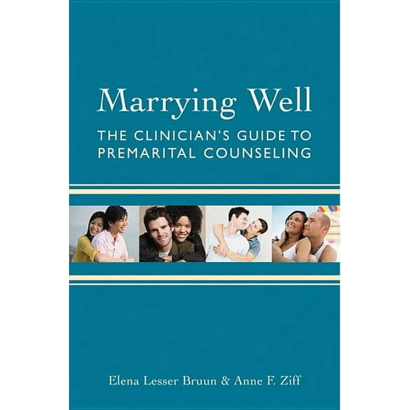 Marrying Well: The Clinician's Guide to Premarital Counseling, (Hardcover)