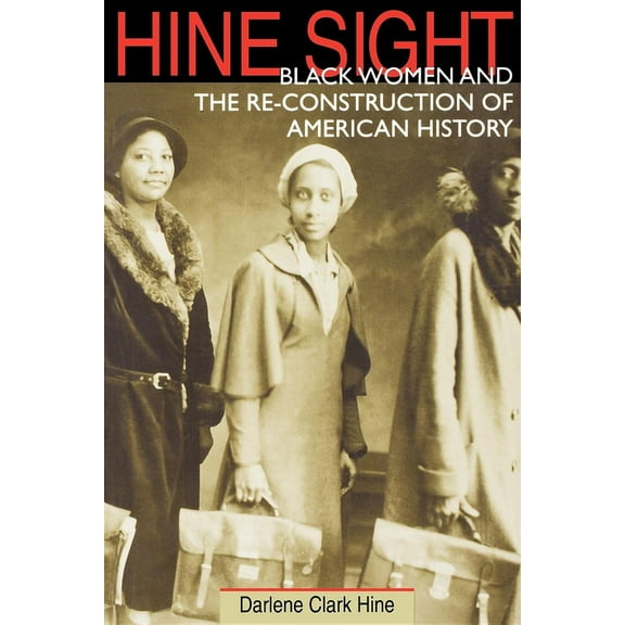 Blacks in the Diaspora Hine Sight: Black Women and the Re-Construction of American History, (Paperback)