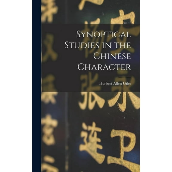 Synoptical Studies in the Chinese Character (Hardcover)