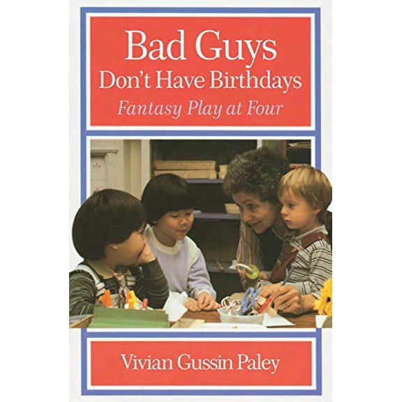 Pre-Owned Bad Guys Don't Have Birthdays: Fantasy Play at Four (Paperback) 0226644960 9780226644967