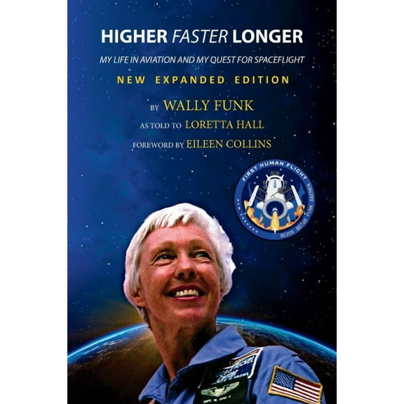 Higher, Faster, Longer: My Life in Aviation and My Quest for Spaceflight, (Paperback)
