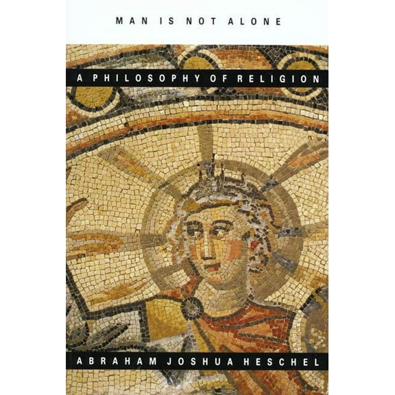 Man Is Not Alone: A Philosophy of Religion, (Paperback)