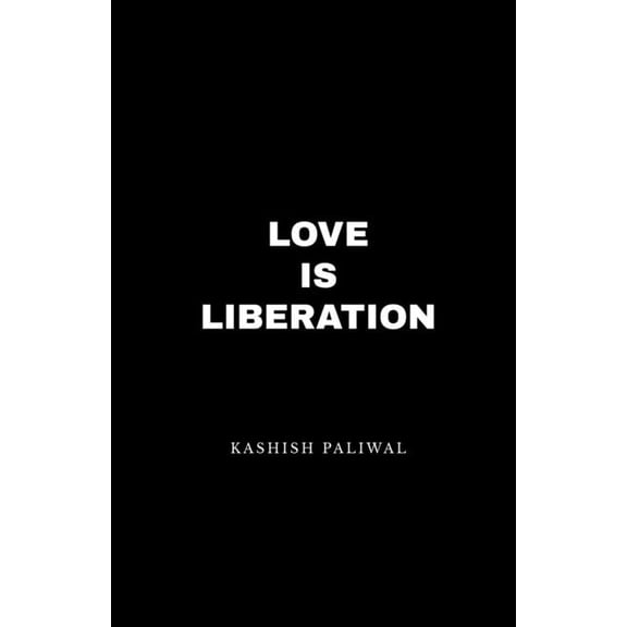 Love Is Liberation, (Paperback)