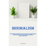 Minimalism: A Pragmatic Manual For Streamlining Your Living Space And Personal Life, Managing Your Finances To Promote Happiness, Well-Being, And Balance Using Established Minimalist Principles Tailor