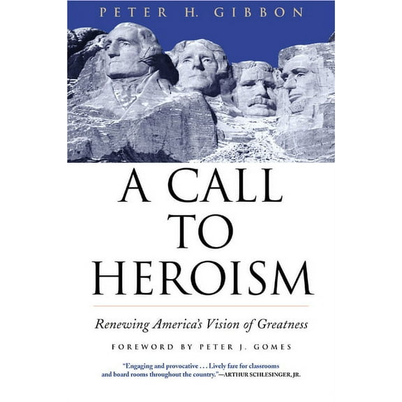 A Call to Heroism: Renewing America's Vision of Greatness, (Paperback)