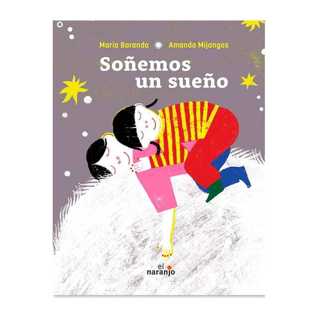 Libro Soñemos Un Sueño Tapa Dura, Autor Maria Baranda, Editorial Ediciones El Naranjo