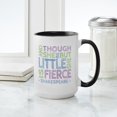 thumbnail image 4 of CafePress - Though She Be But Little She Is Fierce Mug - 15 oz Ceramic Large White Novelty Mug, 4 of 4