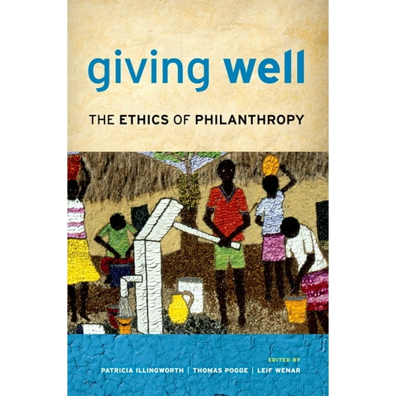 Giving Well: The Ethics of Philanthropy, (Paperback)