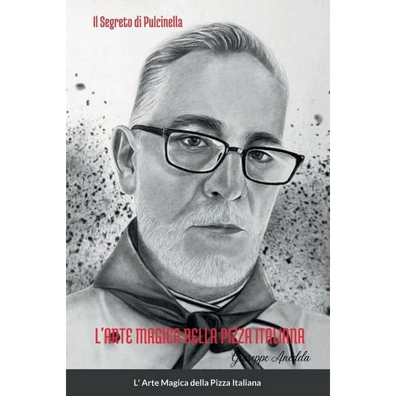 L'Arte Magica della Pizza Italiana: Il Segreto di Pulcinella, (Paperback)
