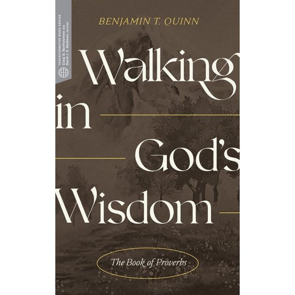 Transformative Word: Walking in God's Wisdom: The Book of Proverbs (Paperback)