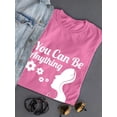 thumbnail image 2 of You Can Be Anything T-shirt Women's -SmartPrintsInk Designs, 2 of 3