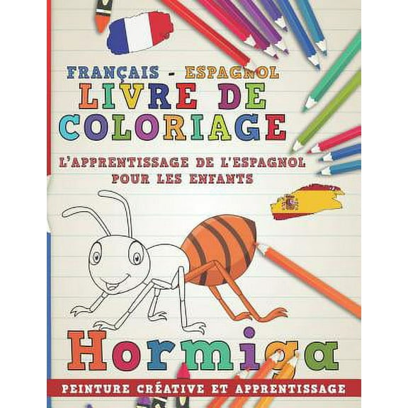 Apprendre Une Langue: Livre de Coloriage: Français - Espagnol I l'Apprentissage de l'Espagnol Pour Les Enfants I Peinture Créative Et Apprentissage (Paperback)