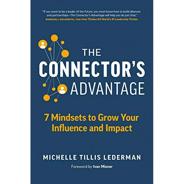 The Connector's Advantage: 7 Mindsets to Grow Your Influence and Impact